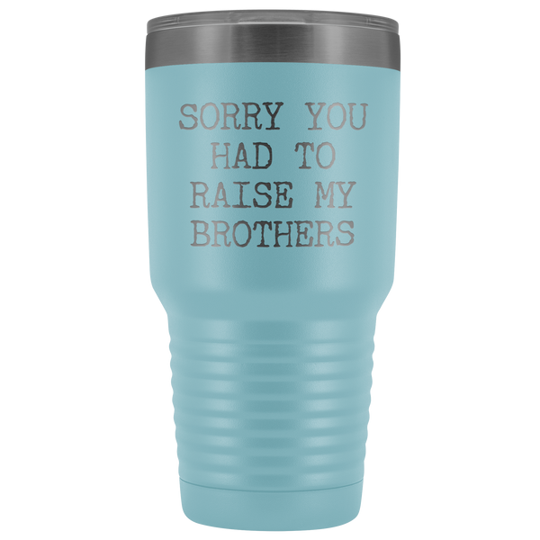 Mugs for Mom Mother's Day Gifts from Son Daughter Sorry You Had to Raise My Brothers Tumbler Mug Insulated Travel Coffee Cup 30oz BPA Free