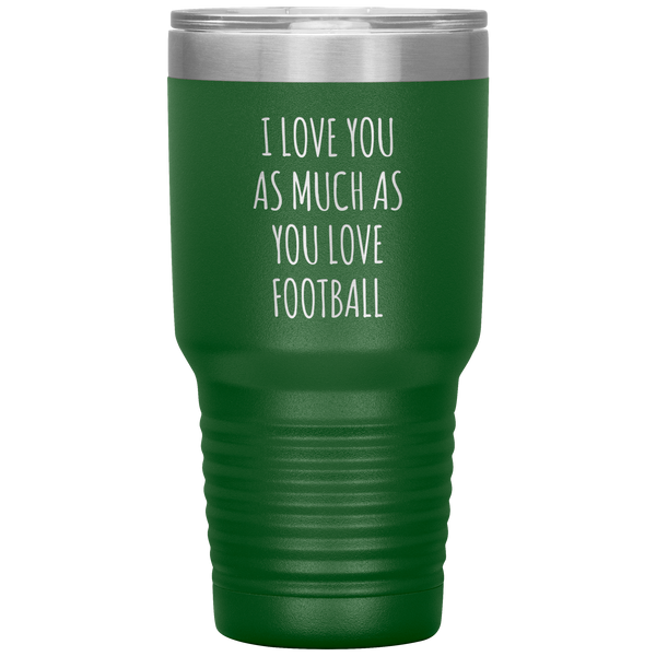 Football Gift for Boyfriend I Love You As Much As You Love Football Funny Tumbler Travel Coffee Cup 30oz BPA Free