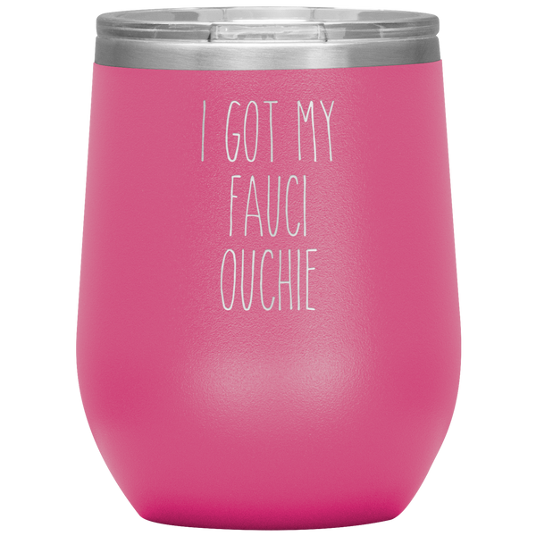 I Got My Faucie Ouchie Vaccine Mug Stemless Insulated Wine Tumbler BPA Free 12oz