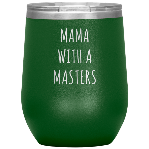 Masters Degree Gift for Mom Mama with a Master's Degree Graduation Graduate School Gifts MBA Stemless Stainless Steel Insulated Wine Tumbler BPA Free 12oz