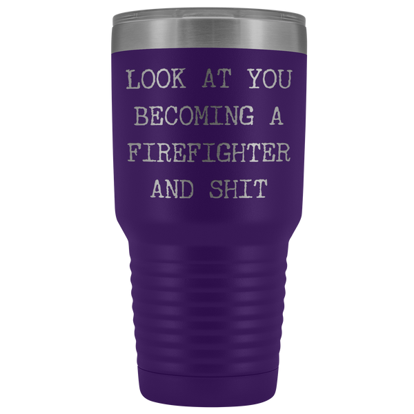 Firefighter Graduation Gift Look at You Becoming a Firefighter Tumbler Metal Mug Insulated Hot Cold Travel Coffee Cup 30oz BPA Free