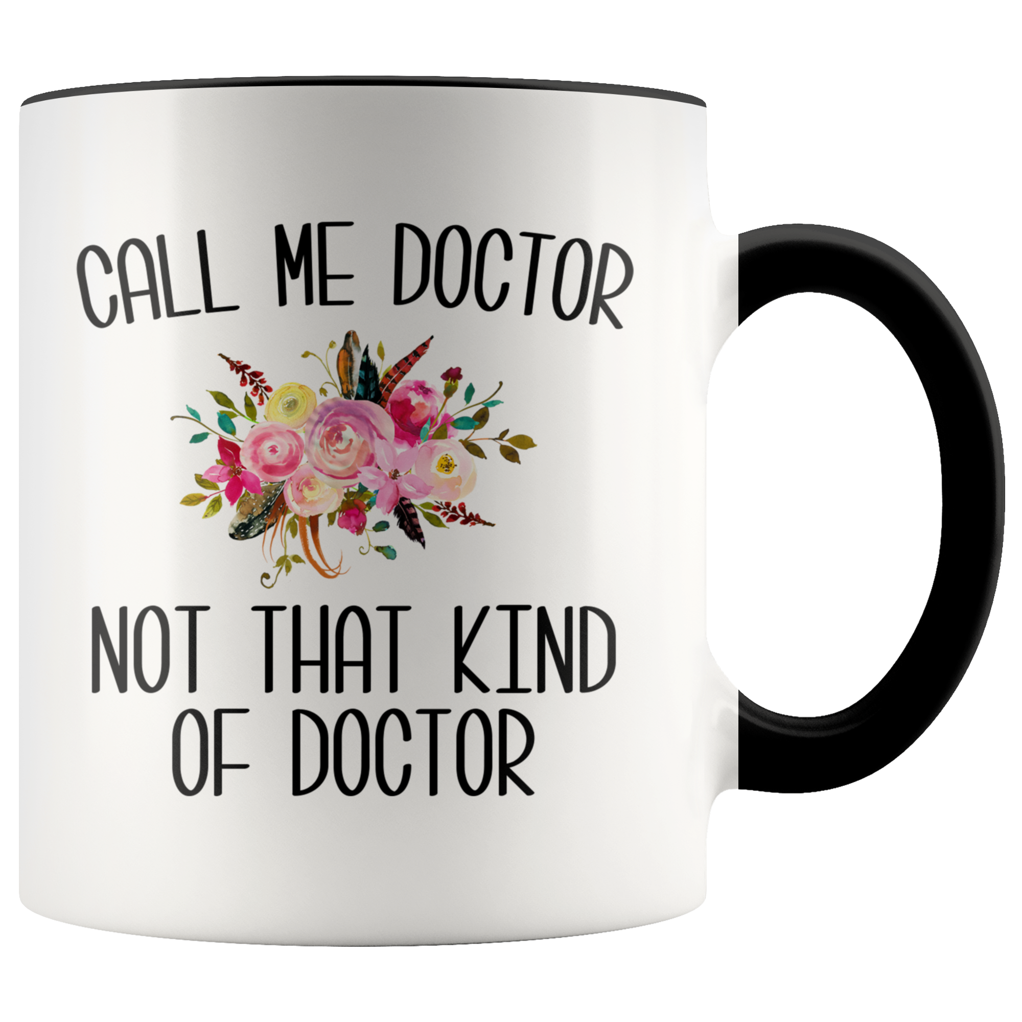 Gift for Phd Graduate Funny Doctor Mug for Her Doctorate Degree Not That Kind of Doctor Coffee Cup