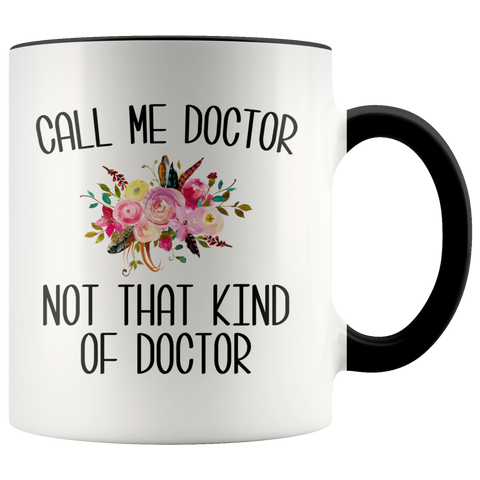 Gift for Phd Graduate Funny Doctor Mug for Her Doctorate Degree Not That Kind of Doctor Coffee Cup