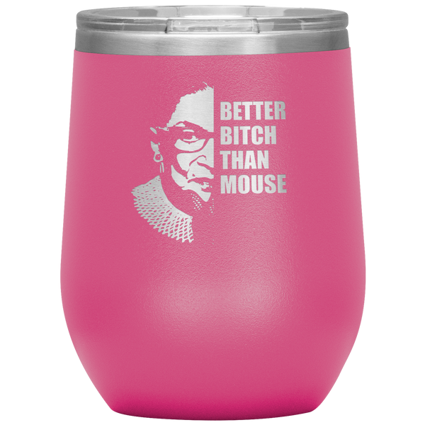 Ruth Bader Ginsburg Wine Tumbler RBG Gift for Women Better Bitch Than Mouse Wine Tumbler 12oz BPA Free