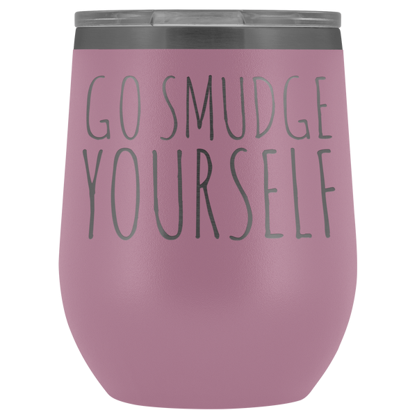 Go Smudge Yourself Rude Wine Tumbler Funny Fall Gifts for Friends Stemless Insulated Hot Cold BPA Free 12oz Travel Sippy Cup