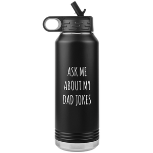 Funny Father's Day Water Bottle Ask Me About My Dad Jokes Insulated Tumbler 32oz BPA Free