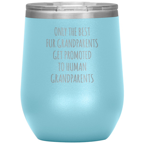 Only the Best Fur Grandparents Get Promoted Stemless Insulated Wine Tumbler BPA Free 12oz
