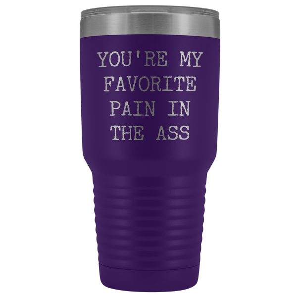 You're My Favorite Pain in the Ass Tumbler Husband Gift Wife Gifts Metal Mug Vacuum Insulated Hot Cold Travel Cup 30oz BPA Free