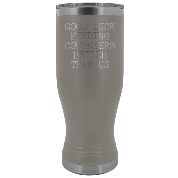 Coworker Gifts Good Luck Finding Coworkers Better Than Us Tumbler Metal Colleague Mug Men Women Insulated Hot Cold Travel Cup 30oz BPA Free