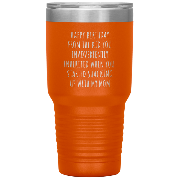 Stepdad Mug Stepfather Gifts Happy Birthday From the Kid You Inherited When You Started Shacking Up with My Mom Tumbler Cup BPA Free