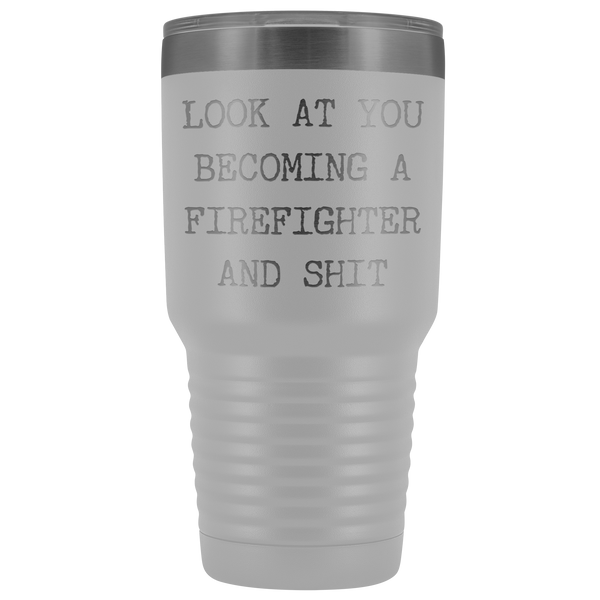 Firefighter Graduation Gift Look at You Becoming a Firefighter Tumbler Metal Mug Insulated Hot Cold Travel Coffee Cup 30oz BPA Free