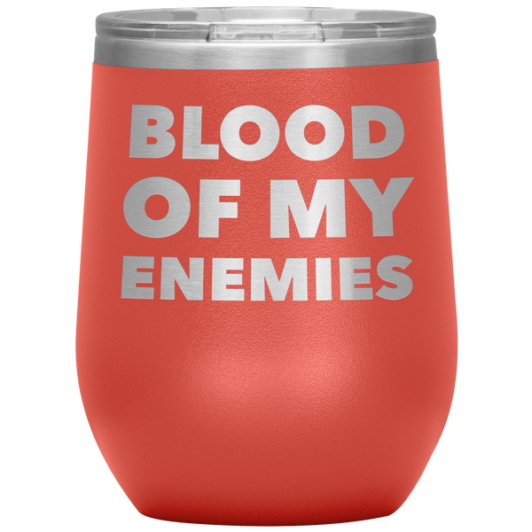Blood of My Enemies Funny Boss Gift for Boss Appreciation Day Gift Stemless Insulated Wine Tumbler Cup BPA Free 12oz