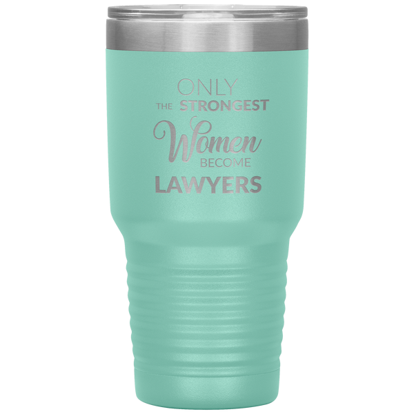Attorney Gift for Women Lawyer Tumbler Law School Only the Strongest Women Become Lawyers Tumbler Travel Coffee Cup 30oz BPA Free