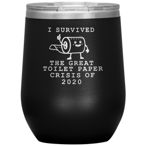 I Survived Toilet Paper Roll 2020 The Great Toilet Paper Crisis TP Shortage Humor Funny Insulated Travel Wine Tumbler