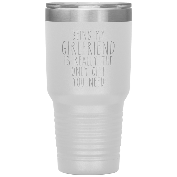 Funny Girlfriend Gifts Being My Girlfriend is Really the Only Gift You Need Tumbler Travel Coffee Cup 30oz BPA Free