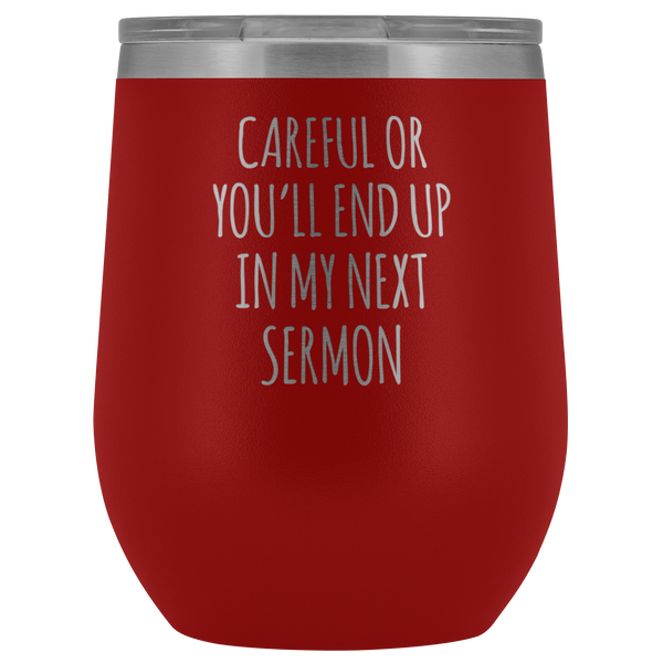 Preacher Gift Careful or You'll End Up in My Sermon Minister Pastor Funny Stemless Stainless Steel Insulated Wine Tumblers Hot Cold BPA Free 12oz Travel Cup