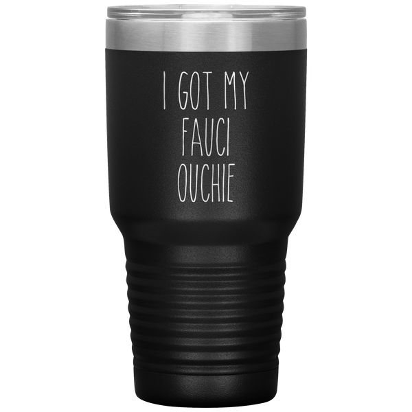Vaccine Tumbler I Got My Faucie Ouchie Travel Coffee Cup 30oz BPA Free