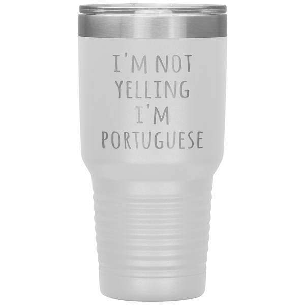 Portugal Tumbler I'm Not Yelling I'm Portuguese Funny Gift Travel Coffee Cup 30oz BPA Free