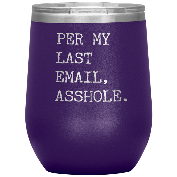 Per My Last Email Funny Coworker Gift Per My Previous Email Stemless Stainless Steel Insulated Wine Tumbler BPA Free 12oz