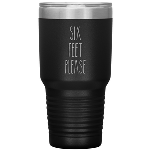 Six Feet Please Six Feet Away Six Feet Apart Funny 2020 Quarantine Social Distancing Gift Tumbler Insulated Travel Coffee Cup BPA Free
