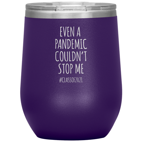 Even a Pandemic Couldn't Stop Me Class of 2021 Stemless Insulated Wine Tumbler BPA Free 12oz