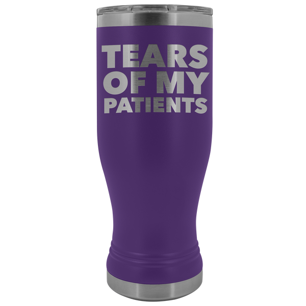 Funny Doctor Nurse PhD Physical Therapist Physician Chiropractor Gifts Tears of My Patients Pilsner Tumbler Hot Cold Travel Cup 20oz BPA Free