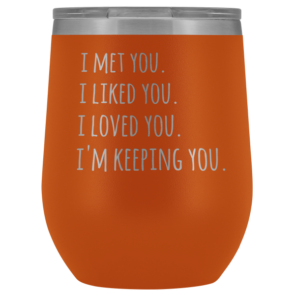 I'm Keeping You Girlfriend Gift for Wife Funny Stemless Stainless Steel Insulated Wine Tumbler Hot Cold BPA Free 12oz Travel Cup