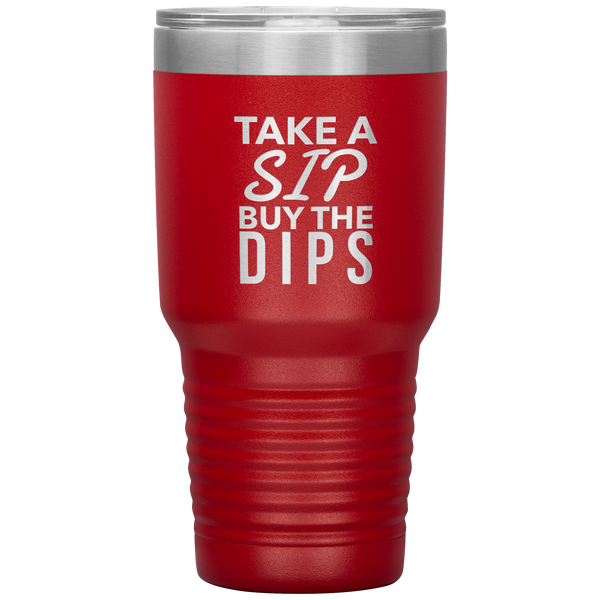 Buy the Dips Tumbler Stock Market Stocks Funny Day Trader Gift Travel Coffee Cup 30oz BPA Free