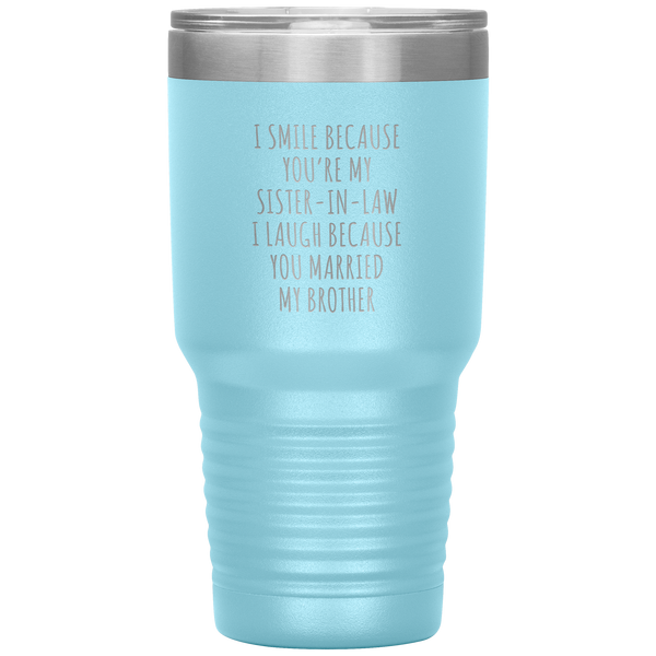 I Smile Because You're My Sister in Law Tumbler Travel Coffee Cup 30oz BPA Free