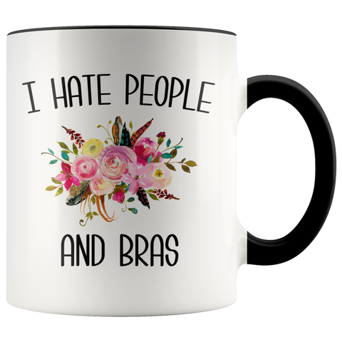 Funny Mug for Women I Hate People and Bras People Suck Gift for Her Sarcastic Coffee Cup