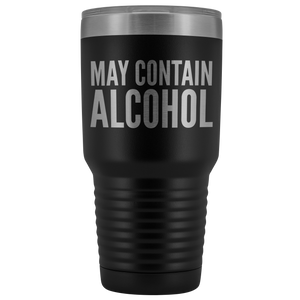 May Contain Alcohol Booze Tumbler Metal Mug Double Wall Vacuum Insulated Hot Cold Travel Cup 30oz BPA Free-Cute But Rude
