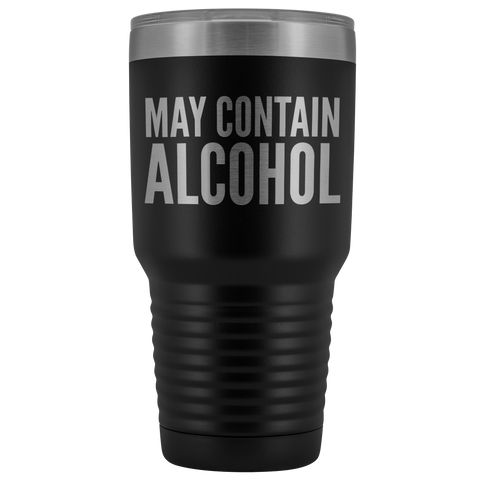 May Contain Alcohol Booze Tumbler Metal Mug Double Wall Vacuum Insulated Hot Cold Travel Cup 30oz BPA Free-Cute But Rude