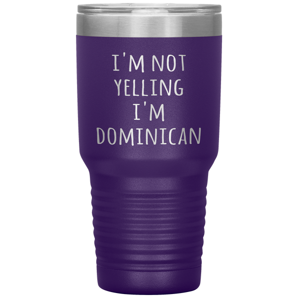 Dominican Republic Tumbler I'm Not Yelling I'm Dominican Funny Travel Coffee Cup 30oz BPA Free
