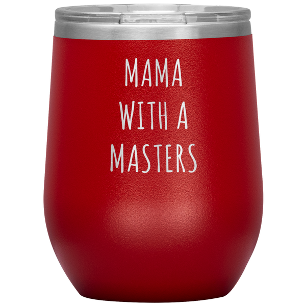 Masters Degree Gift for Mom Mama with a Master's Degree Graduation Graduate School Gifts MBA Stemless Stainless Steel Insulated Wine Tumbler BPA Free 12oz