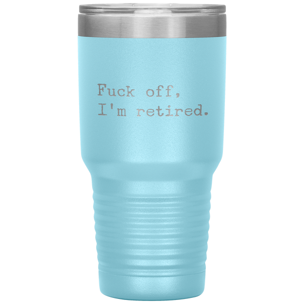 Funny Retirement Gift Fuck Off I'm Retired Tumbler Travel Coffee Cup 30oz BPA Free