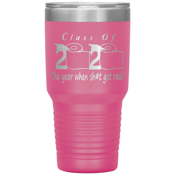 Class Of 2020 The Year When Shit Got Real Tumbler Seniors 2020 Class Of 2020 Graduation Gift for Him for Her Funny Gift for Graduate Metal Mug Insulated Travel Coffee Cup 30oz BPA Free