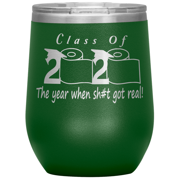 Class Of 2020 Wine Tumbler The Year When Shit Got Real Seniors 2020 Graduation Gift Funny Stemless Travel Cup 30oz BPA Free