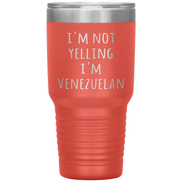 Venezuela Tumbler I'm Not Yelling I'm Venezuelan Funny Gift Travel Coffee Cup 30oz BPA Free