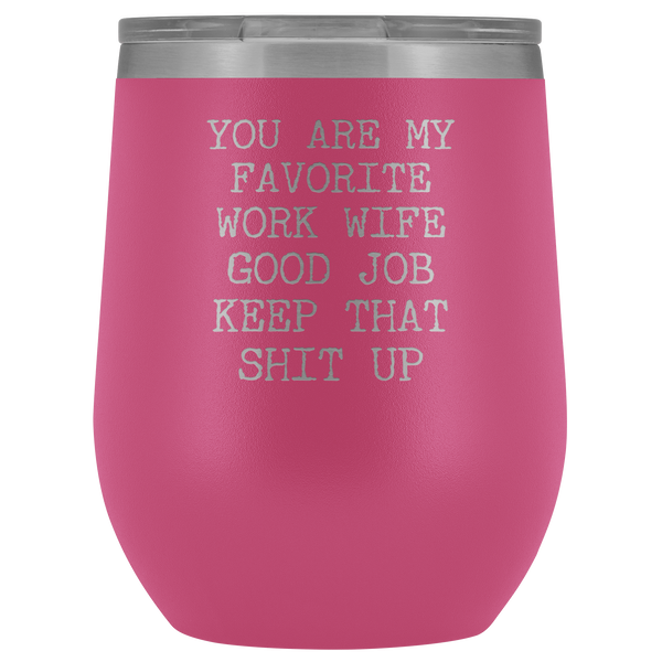 You are My Favorite Work Wife Funny Coworker Gift for Her Stemless Insulated BPA Free 12oz Travel Sippy Cup