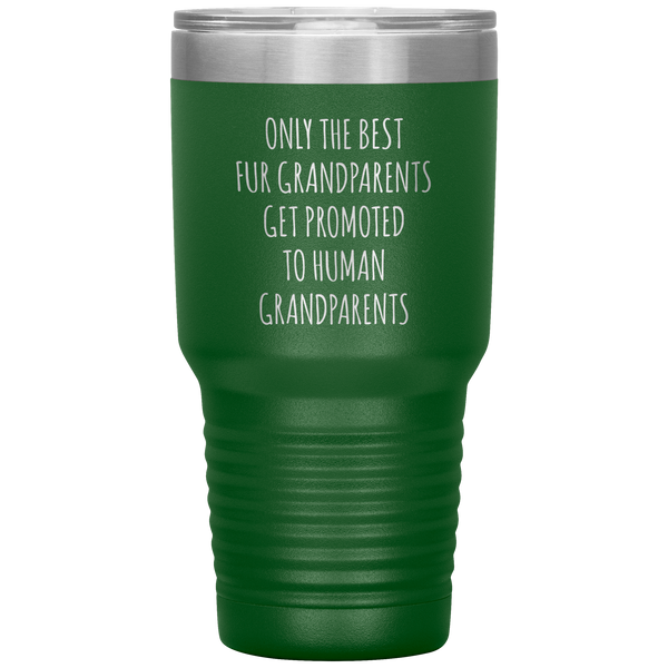 Only the Best Fur Grandparents Get Promoted to Human Tumbler Travel Coffee Cup 30oz BPA Free
