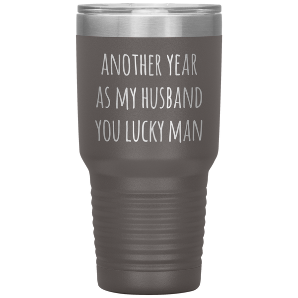 Another Year As My Husband You Lucky Man Tumbler Travel Coffee Cup 30oz BPA Free