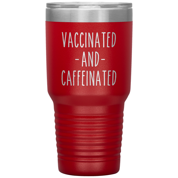 Vaccinated and Caffeinated Tumbler Travel Coffee Cup 30oz BPA Free
