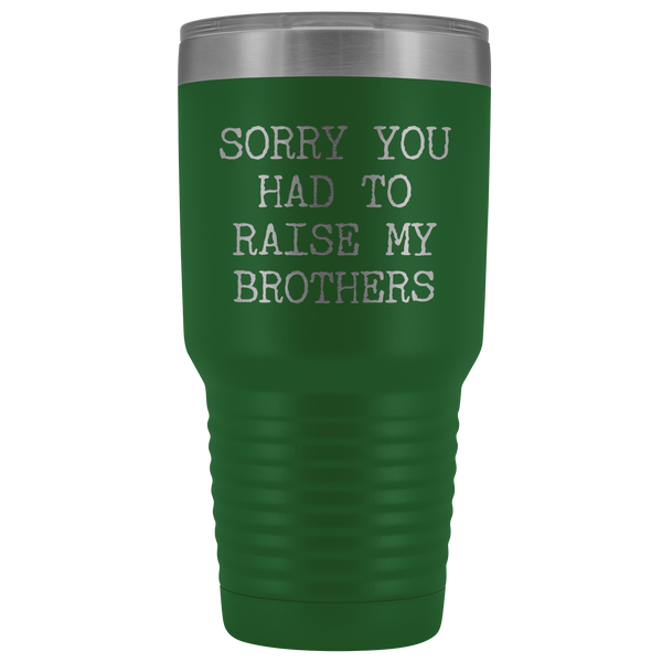 Mugs for Mom Mother's Day Gifts from Son Daughter Sorry You Had to Raise My Brothers Tumbler Mug Insulated Travel Coffee Cup 30oz BPA Free