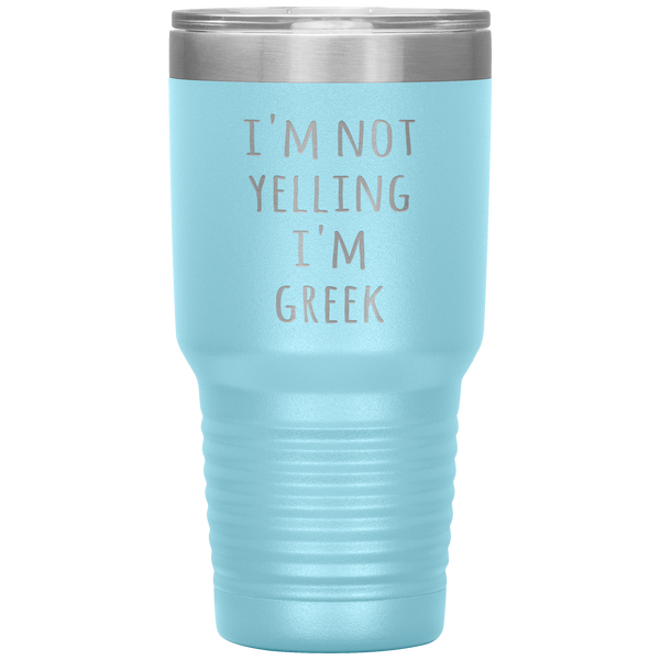 Greece Tumbler I'm Not Yelling I'm Greek Funny Gift Travel Coffee Cup 30oz BPA Free
