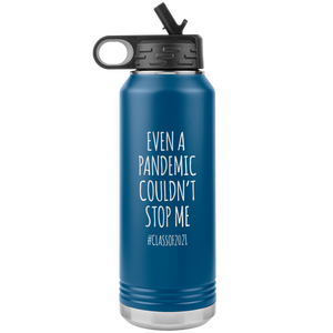 Even a Pandemic Couldn't Stop Me Class of 2021 Gifts Insulated Water Bottle Tumbler 32oz BPA Free