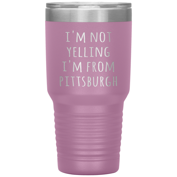 Pittsburgh Tumbler I'm Not Yelling I'm From Pittsburgh Funny Gift Travel Coffee Cup 30oz BPA Free
