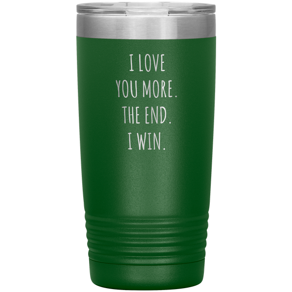 Valentines Day Gift for Him Boyfriend Mug Girlfriend Husband Wife I Love You More The End Pilsner Tumbler Travel Coffee Cup 20oz BPA Free