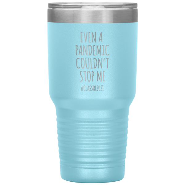 Even a Pandemic Couldn't Stop Me Class of 2021 Tumbler Travel Coffee Cup 30oz BPA Free