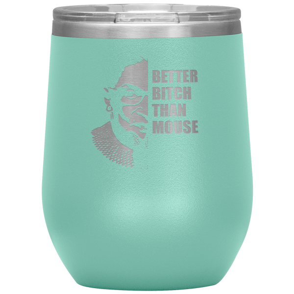 Ruth Bader Ginsburg Wine Tumbler RBG Gift for Women Better Bitch Than Mouse Wine Tumbler 12oz BPA Free