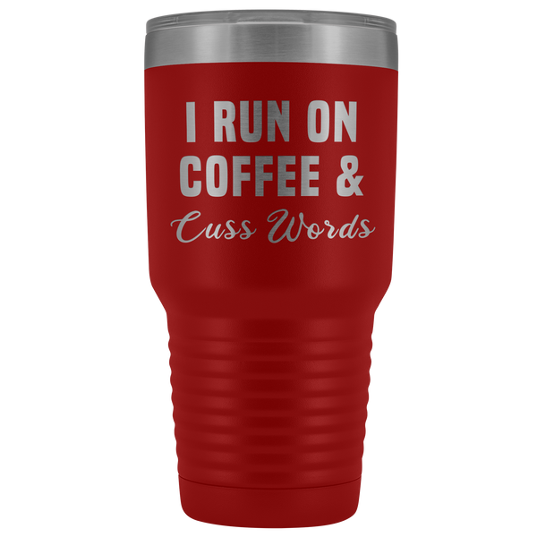 I Run on Coffee & Cuss Words Tumbler Metal Mug Double Wall Vacuum Insulated Hot Cold Travel Cup 30oz BPA Free-Cute But Rude